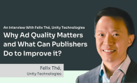广告质量为何至关重要？Unity 高管 Felix Thé 解读行业痛点与应对之道